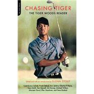 Chasing Tiger The Tiger Woods Reader by Stout, Glenn, 9780306811241