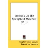 Textbook On The Strength Of Materials by Slocum, Stephen Elmer; Hancock, Edward Lee, 9780548851241