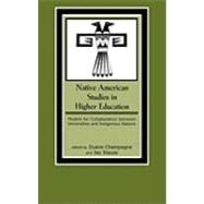 Native American Studies in Higher Education Models for Collaboration between Universities and Indigenous Nations by Champagne, Duane; Stauss, Jay; Calloway, Colin G.; Kidwell, Clara Sue; Newhouse, David; Stauss, Jay; Forbes et al, Jack D.; Graham, Lorie M.; Albers et al, Patricia C.; Stonechild, Blair; Powless, Robert E.; Knick, Stanley; Jennings, Michael L., 9780759101241