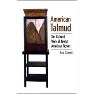 American Talmud: The Cultural Work of Jewish American Fiction by Cappell, Ezra, 9780791471241
