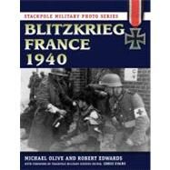Blitzkrieg France 1940 by Olive, Michael; Edwards, Robert J.,; Evans, Chris, 9780811711241