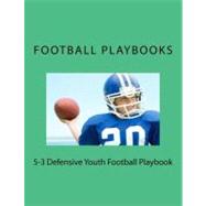5-3 Defensive Youth Football Playbook by Football Playbooks, 9781475251241