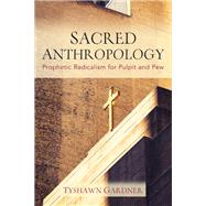 Sacred Anthropology by Tyshawn Gardner, 9781506481241