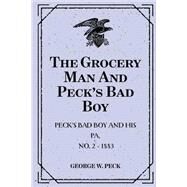 The Grocery Man and Peck's Bad Boy by Peck, George W., 9781523761241