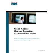 Cisco Access Control Security: AAA Administration Services by Carroll, Brandon James, 9781587051241