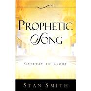 Prophetic Song by Smith, Stan, 9781594671241