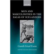 Men and Masculinities in the Sagas of Icelanders by Evans, Gareth Lloyd, 9780198831242