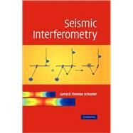 Seismic Interferometry by Gerard Thomas Schuster, 9780521871242