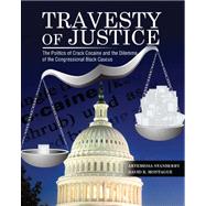 Travesty of Justice: The Politics of Crack Cocaine and the Dilemma of the Congressional Black Caucus by STANBERRY, ARTEMESIA, 9780757591242