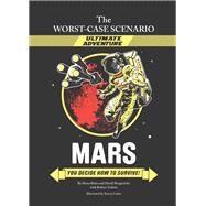 The Worst-Case Scenario: Mars (An Ultimate Adventure Novel) by Khan, Hena; Borgenicht, David; Zubrin, Robert; Labat, Yancey, 9780811871242