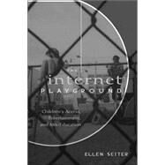 The Internet Playground: Children's Access, Entertainment, And Mis-education by Seiter, Ellen, 9780820471242