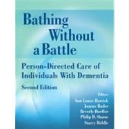 Bathing without a Battle: Person-Directed Care of Individuals With Dementia by Barrick, Ann Louise, 9780826101242