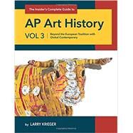 The Insider's Complete Guide to AP Art History: Beyond the European Tradition with Global Contemporary by Krieger, Larry, 9780985291242