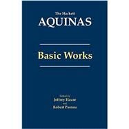 Basic Works by Thomas, Aquinas, Saint; Hause, Jeffrey; Pasnau, Robert, 9781624661242