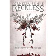 Reckless I: The Petrified Flesh by Funke, Cornelia; Funke, Cornelia; Latsch, Oliver, 9781782691242