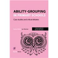 Ability-Grouping in Primary Schools Case Studies and Critical Debates by Marks, Rachel; Menter, Ian, 9781910391242