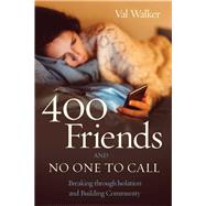 400 Friends and No One to Call by Walker, Val, 9781949481242