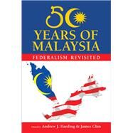 50 Years of Malaysia Federalism Revisited by Harding, Andrew; Chin, James, 9789814561242