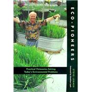 Eco-Pioneers Practical Visionaries Solving Today's Environmental Problems by Lerner, Steve, 9780262621243