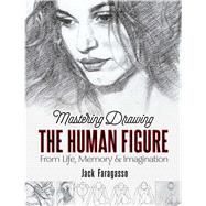 Mastering Drawing the Human Figure by Faragasso, Jack, 9780486841243