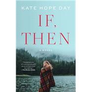 If, Then A Novel by Day, Kate Hope, 9780525511243