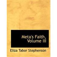 Meta's Faith by Stephenson, Eliza Tabor, 9780559031243