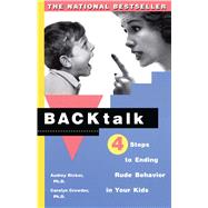 Backtalk 4 Steps to Ending Rude Behavior in Your Kids by Crowder, Carolyn; Ricker, Audrey, 9780684841243