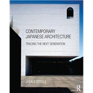 Contemporary Japanese Architecture and the Next Generation by Steele; James, 9781138941243