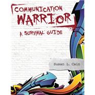Communication Warrior: A Survival Guide by Cain, 9781517801243