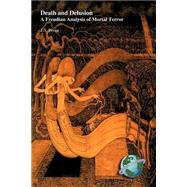 Death and Delusion : A Freudian Analysis of Mortal Terror by Piven, Jerry S., 9781593111243
