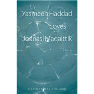 Yasmeen Haddad Loves Joanasi Maqaittik by Souaid, Carolyn Marie, 9781771861243