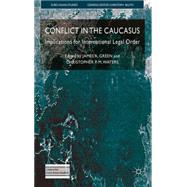 Conflict in the Caucasus Implications for International Legal Order by Waters, Christopher P.M.; Green, James, 9780230241244