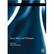 Sport, Ethics and Philosophy by McNamee, Mike, 9780367891244
