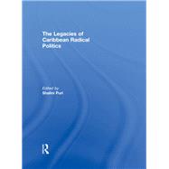 The Legacies of Caribbean Radical Politics by Puri; Shalini, 9780415851244