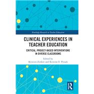 Clinical Experiences in Teacher Preparation: Classroom Interventions in Project-Based Teacher Training by Zenkov; Kristien, 9780815361244