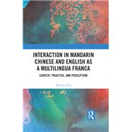 Interaction in Mandarin and English as a Lingua Franca of Practice: Understanding Pragmatics in Context by Zhu; Weihua, 9781138241244