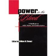 Power in the Blood: A Handbook on Aids, Politics, and Communication by Elwood,William N., 9781138861244
