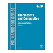 Thermosets and Composites: Material Selection, Applications, Manufacturing, and Cost Analysis by Biron, Michel, 9781455731244