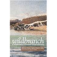 Wildbranch : An Anthology of Nature, Environmental, and Place-based Writing by Caplow, Florence, 9781607811244
