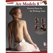 Art Models 8 Practical Poses for the Working Artist by Johnson, Maureen; Johnson, Douglas, 9781936801244