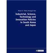 Industrial, Science, Technology and Innovation Policies in South Korea and Japan by Ylek, Murat A.; Han, Hongyul, 9783631681244