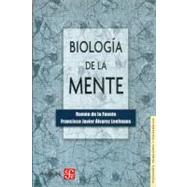 Biologa de la mente by Fuente, Ramn de la y Francisco Javier lvarez Leefmans, 9789681651244
