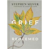 Grief Redeemed by Silver, Stephen; Alcorn, Randy, 9798384501244