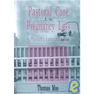 Pastoral Care in Pregnancy Loss: A Ministry Long Needed by Moe; Thomas, 9780789001245