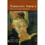 Narrative Impact : Social and Cognitive Foundations by Green, Melanie C.; Strange, Jeffrey J.; Brock, Timothy C., 9780805831245