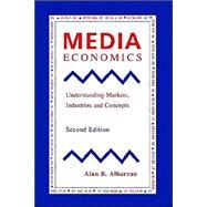 Media Economics Understanding Markets, Industries and Concepts by Albarran, Alan B., 9780813821245