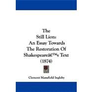 Still Lion : An Essay Towards the Restoration of ShakespeareGs Text (1874) by Ingleby, Clement Mansfield, 9781104331245