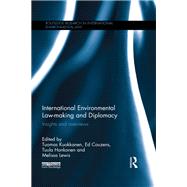 International Environmental Law-making and Diplomacy: Insights and Overviews by Kuokkanen; Tuomas, 9781138851245