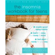 The Insomnia Workbook for Teens by Tompkins, Michael A., Ph.d.; Thompson, Monique A.; Beck, Judith S., Ph.D., 9781684031245