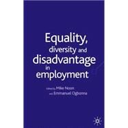 Equility, Diversity and Disadvantage in Employment by Noon, Mike; Ogbonna, Emmanuel, 9780333801246